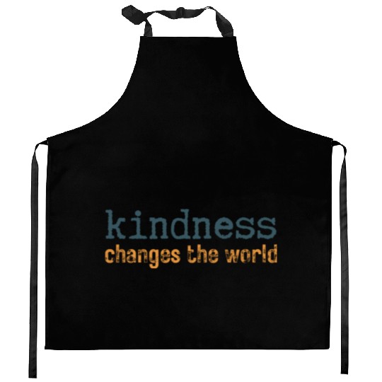 Kindness Changes the World Uplifting Kitchen Aprons