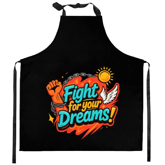 Fight For Your Dreams – Inspirational Design Kitchen Aprons