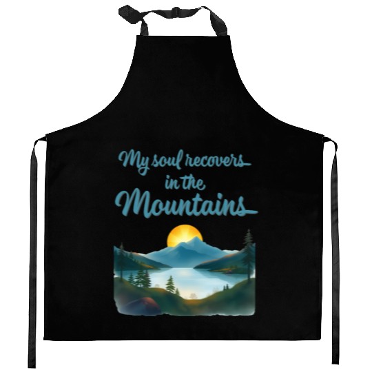 Mountains and Sunrise Inspirational quote Kitchen Aprons