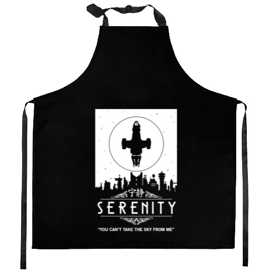 Serenity - You can't take the sky from me Firefly Kitchen Aprons