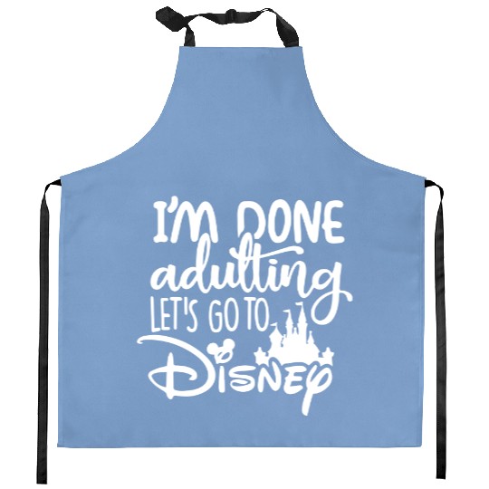 I'am Done Adulting Let's go to Disney Kitchen Aprons, Disney Kitchen Aprons, Disney Kitchen Aprons for women, Disney World Kitchen Aprons