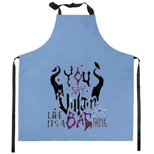 You say villain like it's a bad thing Kitchen Aprons, Disney Villains, Disney Kitchen Aprons