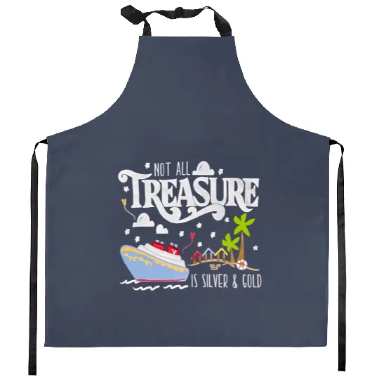 Disney Treasure Kitchen Aprons, Disney Cruise Kitchen Aprons, Not All Treasure is Silver and Gold Kitchen Aprons