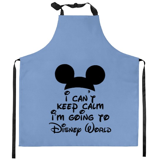 I Can't Keep Calm I'm Going To Disney World Kitchen Aprons, Disney World Kitchen Aprons