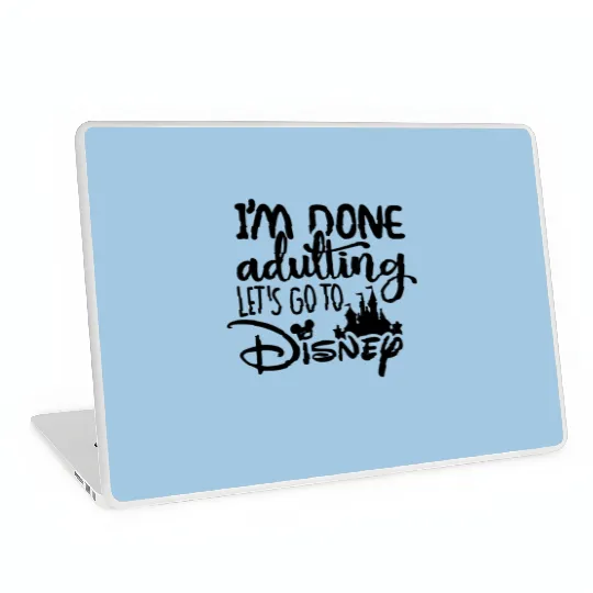 I'am Done Adulting Let's go to Disney Laptop Skins, Disney Laptop Skins, Disney Laptop Skins