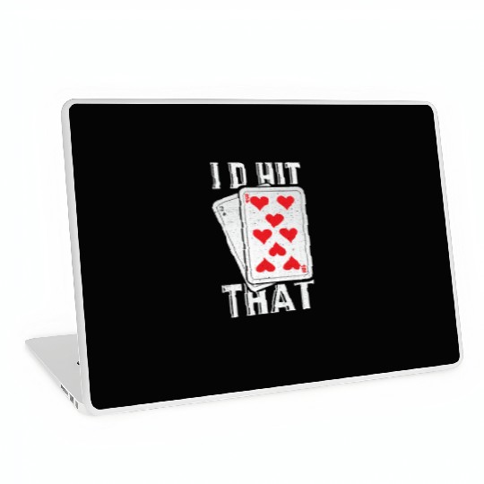 I'd Hit That Gambling Poker Blackjack Cards Gift Laptop Skins