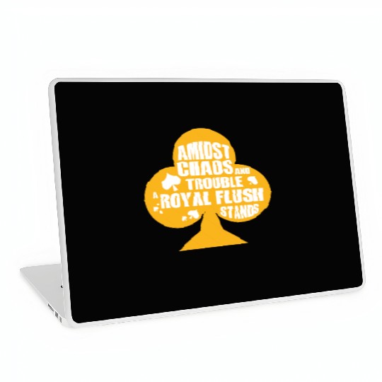 A Midst Chaos Trouble Royal Flush Stands | Poker Laptop Skins