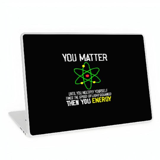 You Matter You Energy Funny Laptop Skins
