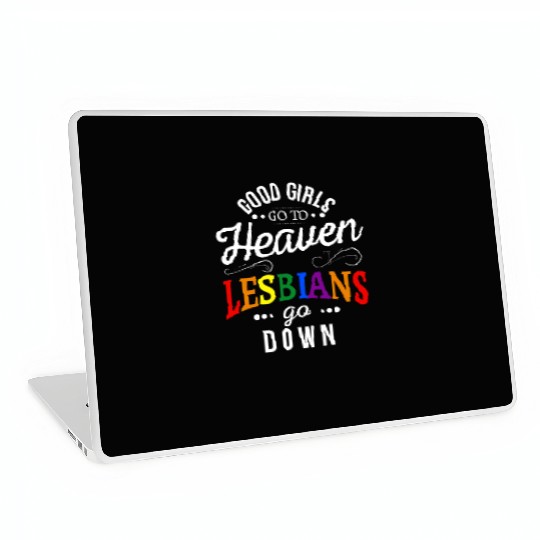 Good girls go to heaven lesbians go down Laptop Skins