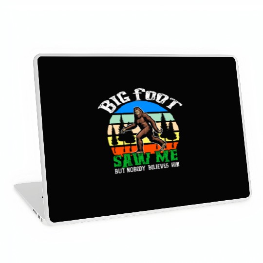 Bigfoot Saw Me But Nobody Believes Him Laptop Skins