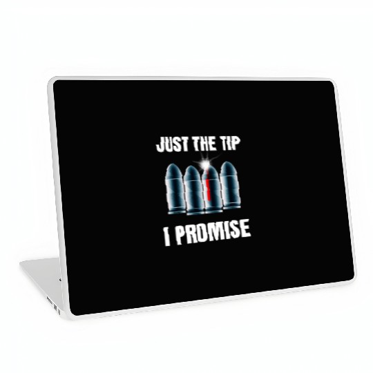 Just The Tip I Promise Laptop Skins