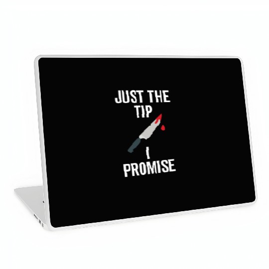 Just The Tip I Promise Laptop Skins