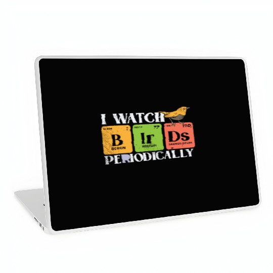 Bird Watching Birds Periodic Table Bird Watcher Laptop Skins