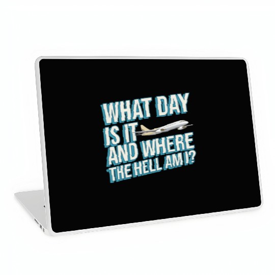 Aviation What Day Is It And Where The Hell Am I Laptop Skins