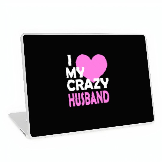 I Love my Crazy Husband Couple Married Spouse Gift Laptop Skins