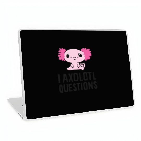 I Axolotl Questions Pet Axolotl Cute Axolotl Laptop Skins