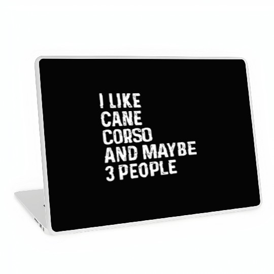 I Like Cane Corso And Maybe 3 People Dog Lover Laptop Skins