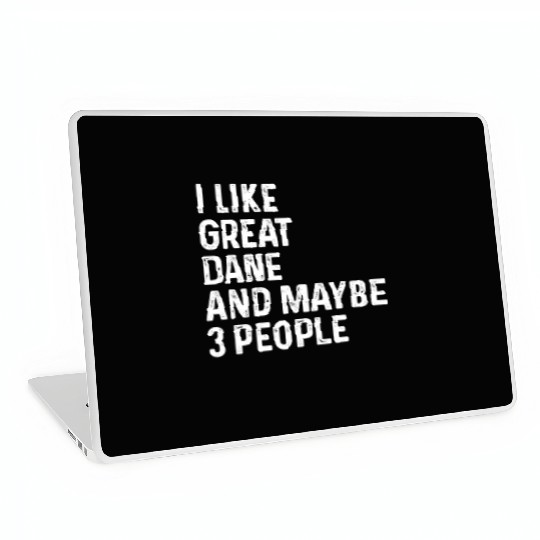 I Like Great Dane And Maybe 3 People Dog Lover Laptop Skins