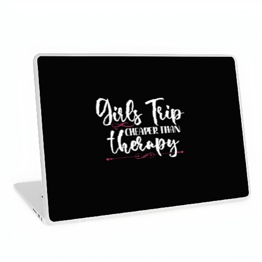 Girls Trip Cheaper Than A Therapy 2021 Fun Party Laptop Skins