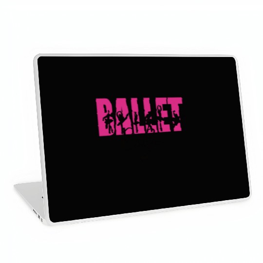 Ballet Dancer Life Proud Ballerina Ballet Dance Laptop Skins