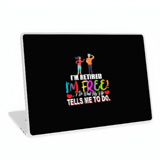 Retired To Do What My Wife Tells Sarcastic Joke Laptop Skins