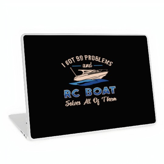 I Got 99 Problems And RC Boat Model Funny RC Boats Laptop Skins