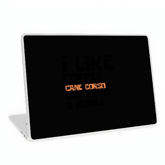 I Like Coffee Cane Corso And Maybe 3 People Laptop Skins