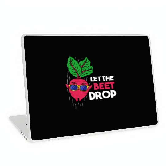 Let The Beet Drop For Vegetable Lover Laptop Skins