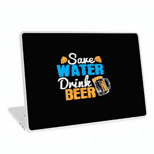 Save water, drink beer Laptop Skins