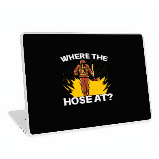 Where The Hose At Firefighting Firefighter Fire Laptop Skins