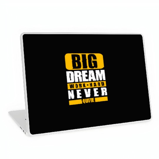 Big dream work hard never, Funny gift print idea Laptop Skins