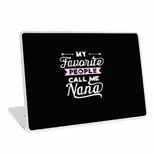 My Favorite People Call Me Nana Idea Laptop Skins