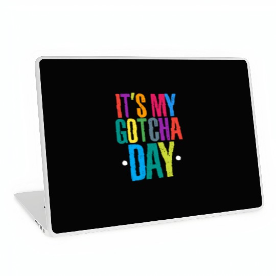 It's My Gotcha Day Laptop Skins