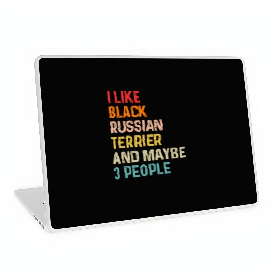 I Like Black Russian Terrier And Maybe 3 People Laptop Skins