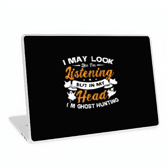 Ghost Hunter In My Head I'm Ghost Hunting Hunt Laptop Skins