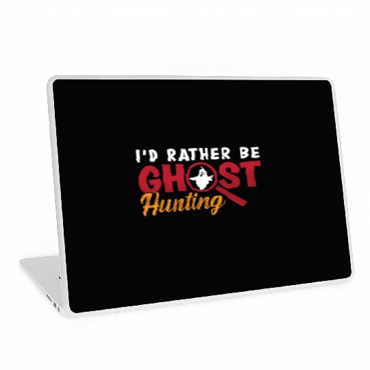 Ghost Hunter Hunt I'd Rather Be Ghost Hunting Laptop Skins