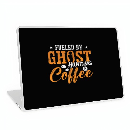 Ghost Hunter Fueled By Ghost Hunting Coffee Hunt Laptop Skins