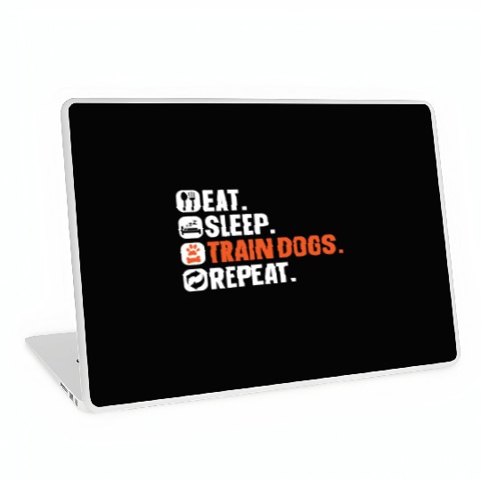 Dog Trainer Eat Sleep Train Dogs Repeat Dog Lover Laptop Skins