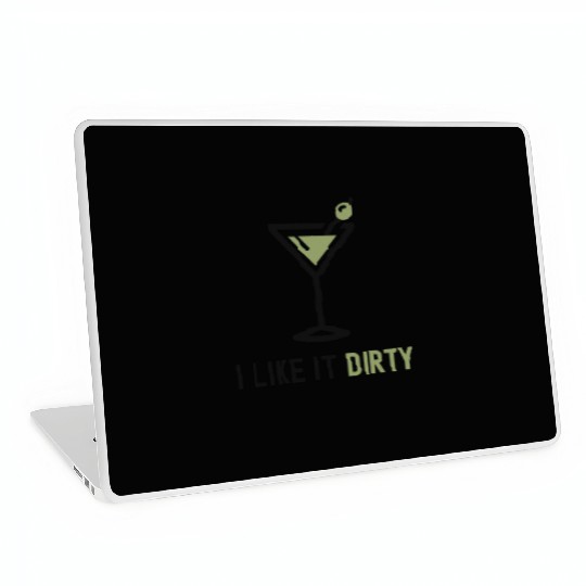 I Like It Dirty Martini Glass Funny Drinker Laptop Skins