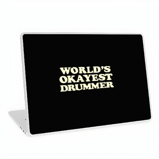 World s 1 Okayest Drummer Gift Laptop Skins
