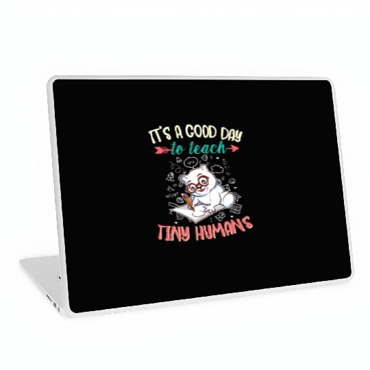 Good Day To Teach Tiny Humans Elementary Teacher Laptop Skins