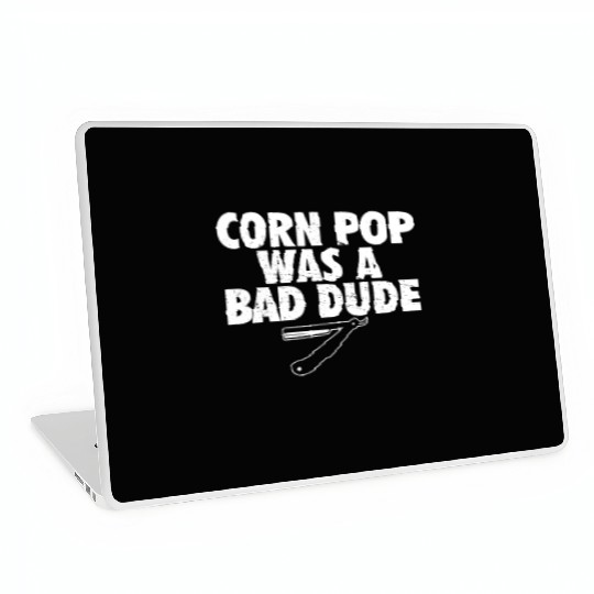 Corn Pop Was A Bad Dude Funny Meme Laptop Skins