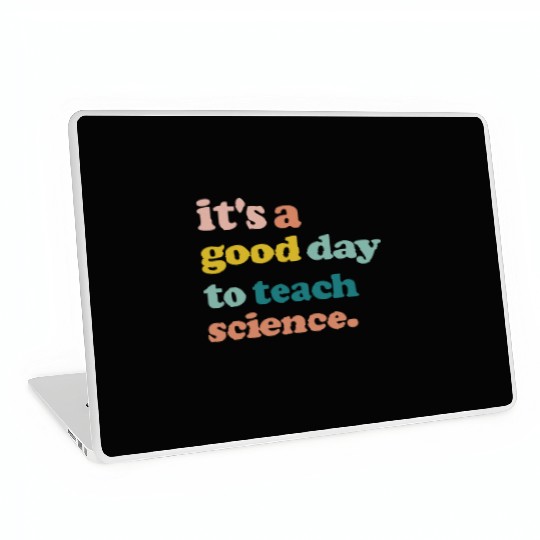 It Is A Good Day To Teach Science Teacher Biology Laptop Skins