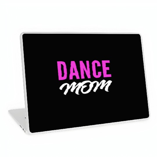 Dance Mom Talented Mom Gift Laptop Skins