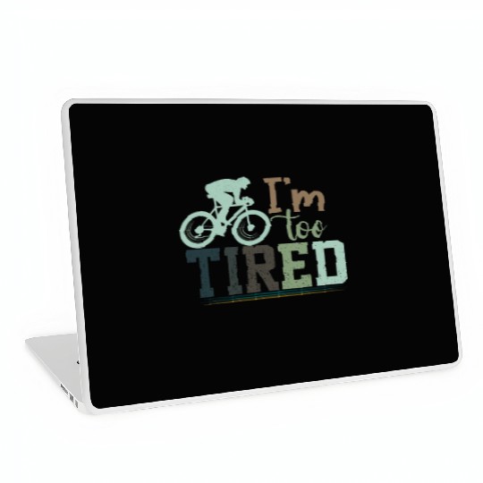 I'm Too Tired/ Cycling Laptop Skins