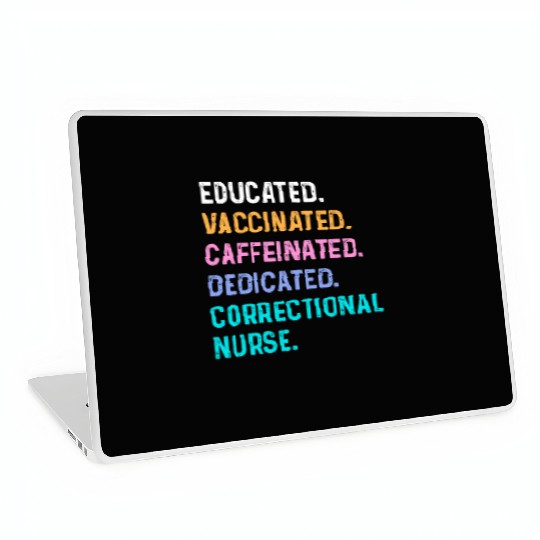 Correctional nurse - educated vaccinated Laptop Skins