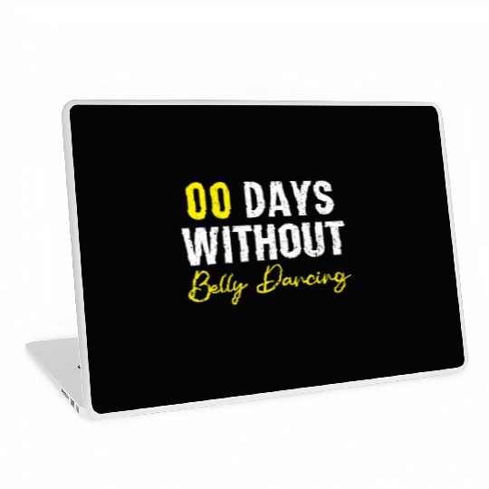 00 Days Without Belly Dancing Shimmy Belly Dancer Laptop Skins