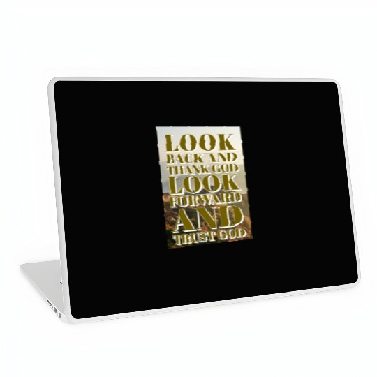Look back and thank God look forward and trust God Laptop Skins
