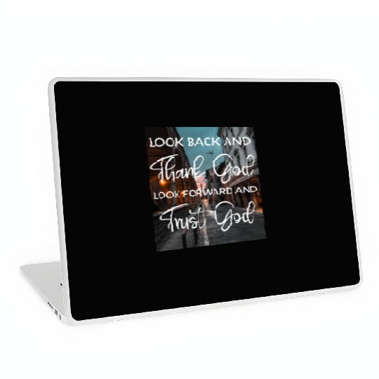 Look back and thank God look forward and trust God Laptop Skins