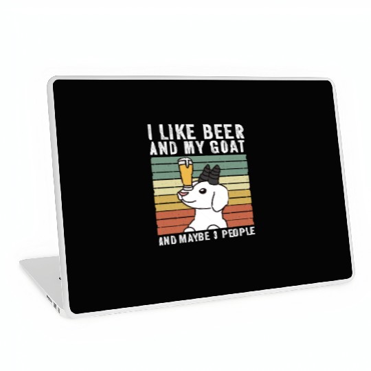I Like Beer And My Goat And Maybe 3 People Laptop Skins